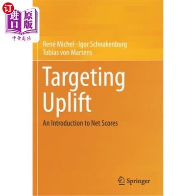 海外直订Targeting Uplift: An Introduction to Net Scores 目标提升:净分数的介绍