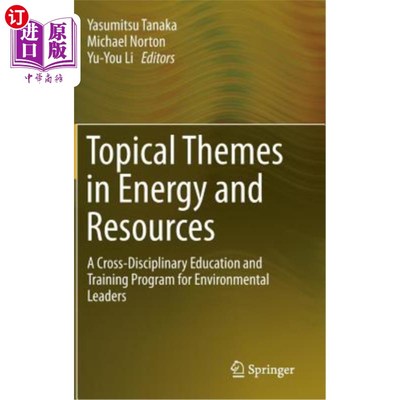 海外直订Topical Themes in Energy and Resources: A Cross-Disciplinary Education and Train 能源与资源领域的热门主题：