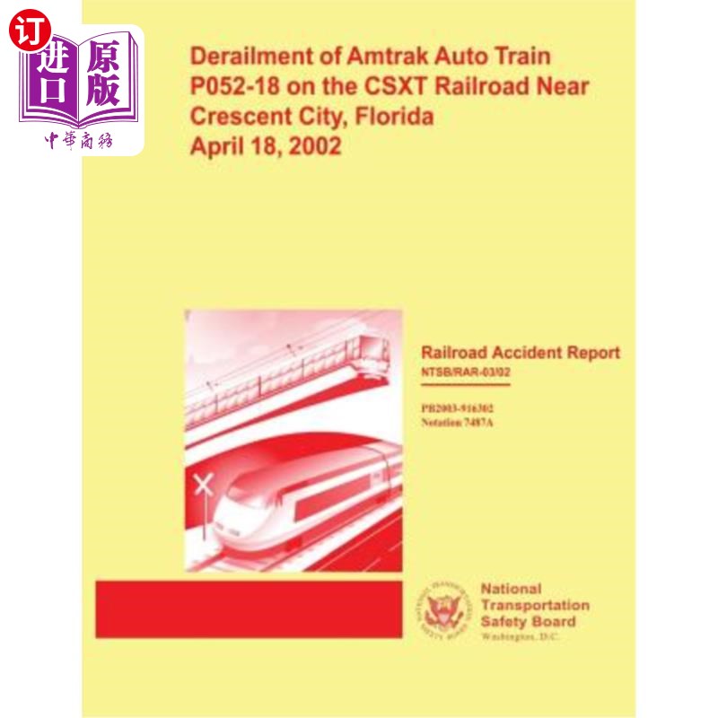 海外直订Railroad Accident Report: Derailment of Amtrak Auto Train T052-18 on the CSXT Ra 铁路事故报告：200
