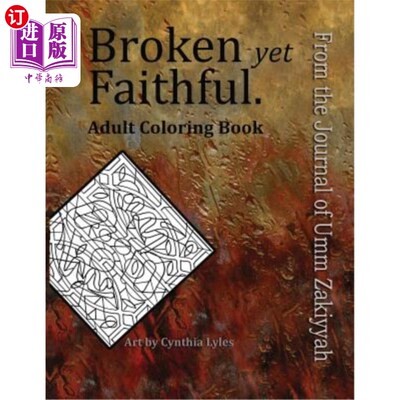 海外直订Broken yet Faithful. From the Journal of Umm Zakiyyah: Adult Coloring Book 破碎而忠诚。摘自《Umm Zak