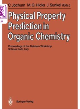 海外直订Physical Property Prediction in Organic Chemistry: Proceedings of the Beilstein  《有机化学中的物理性质预测
