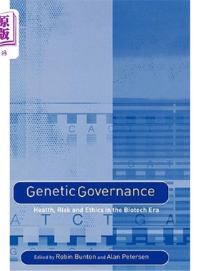海外直订Genetic Governance: Health, Risk and Ethics in a Biotech Era 基因治理：生物技术时代的健康、风险和伦理