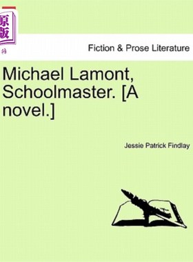 海外直订Michael Lamont, Schoolmaster. [A Novel.] 迈克尔·拉蒙特，校长。【小说】