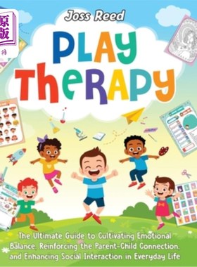 海外直订Play Therapy: The Ultimate Guide to Cultivating Emotional Balance, Reinforcing t 游戏疗法：培养情绪平衡，加
