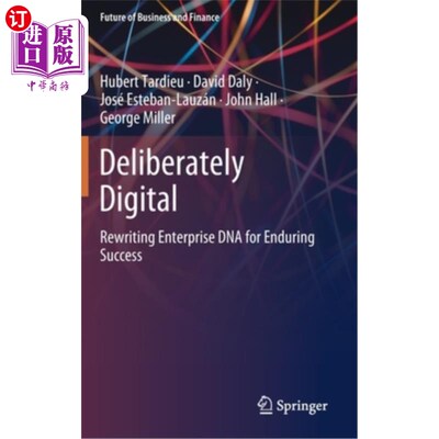 海外直订Deliberately Digital: Rewriting Enterprise DNA for Enduring Success 刻意数字化:改写企业DNA以获得持久成功
