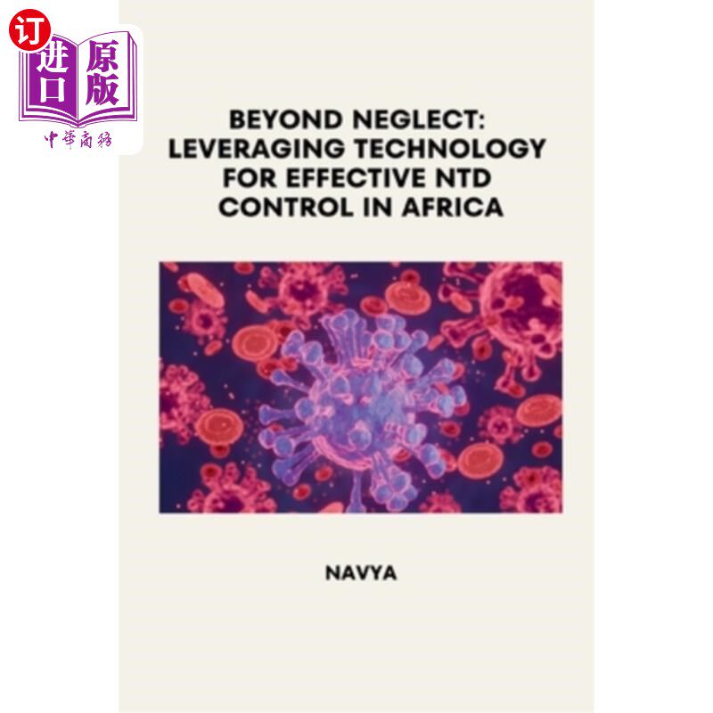 海外直订医药图书Beyond Neglect: Leveraging Technology for Effective NTD Control in Africa 超越忽视：利用技术在非洲