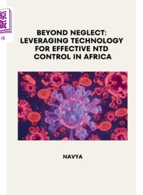 海外直订医药图书Beyond Neglect: Leveraging Technology for Effective NTD Control in Africa 超越忽视：利用技术在非洲