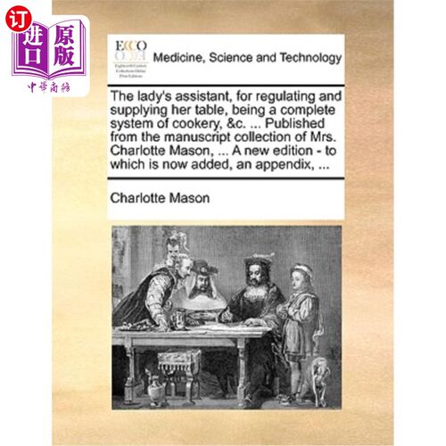 海外直订医药图书The lady's assistant, for regulating and supplying her table, being a complete s 夫人的助手，负责调