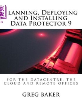 海外直订Planning, Deploying and Installing Data Protector 9: For the datacentre, the clo 规划、部署和安装Da