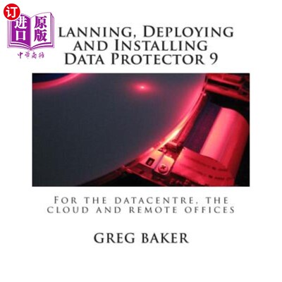 海外直订Planning, Deploying and Installing Data Protector 9: For the datacentre, the clo 规划、部署和安装Da