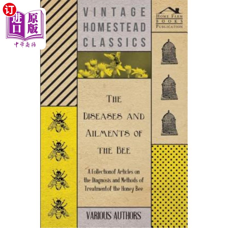 海外直订The Diseases and Ailments of the Bee - A Collection of Articles on the Diagnosis 蜜蜂的疾病-蜜蜂的诊断和治