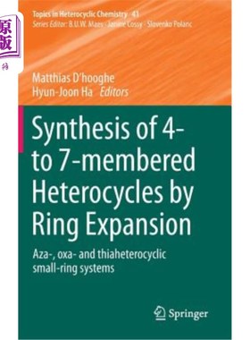 海外直订Synthesis of 4- To 7-Membered Heterocycles by Ring Expansion: Aza-, Oxa- And Thi 扩环法合成4-7元杂环：氮杂