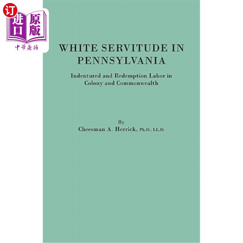 海外直订White Servitude in Pennsylvania. Indentured and Redemption Labor in Colony and C 宾夕法尼亚州的白人奴役。殖