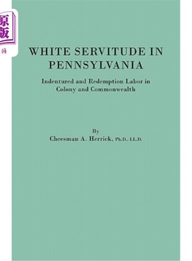 海外直订White Servitude in Pennsylvania. Indentured and Redemption Labor in Colony and C 宾夕法尼亚州的白人奴役。殖