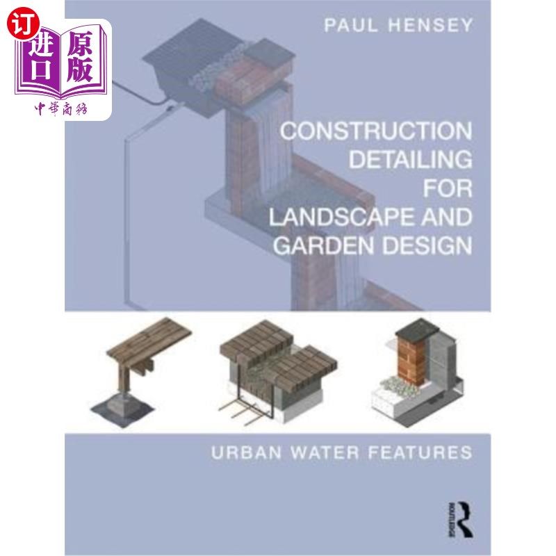海外直订Construction Detailing for Landscape and Garden Design: Urban Water Features 景观和园林设计的施工详图：城市