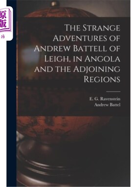 海外直订The Strange Adventures of Andrew Battell of Leigh, in Angola and the Adjoining R 利的安德鲁·巴特尔的奇异冒