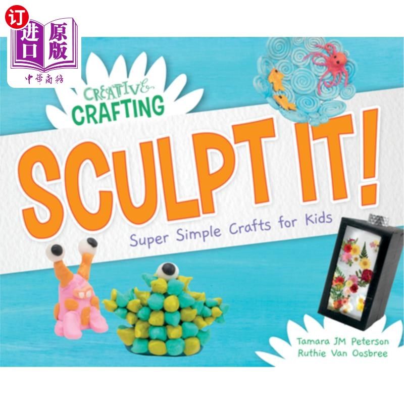 海外直订Sculpt It! Super Simple Crafts for Kids 造型吧!给孩子的超级简单的工艺品