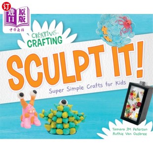海外直订Sculpt It! Super Simple Crafts for Kids 造型吧!给孩子的超级简单的工艺品