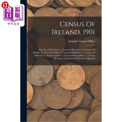 海外直订Census Of Ireland, 1901: Province Of Leinster: 1. County Of Carlow. 2. County Of 1901年爱尔兰人口普查:伦斯