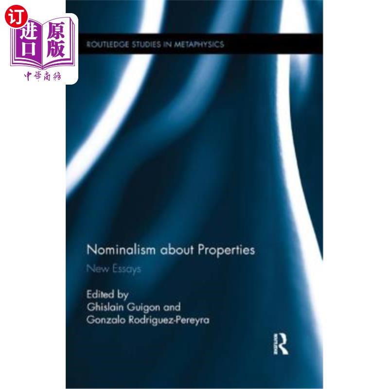 海外直订Nominalism about Properties: New Essays 关于属性的唯名论:新散文