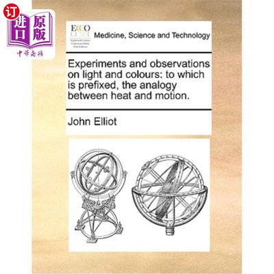 海外直订医药图书Experiments and Observations on Light and Colours: To Which Is Prefixed, the Ana 光与色的实验与观察