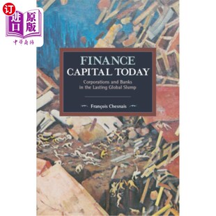 海外直订Finance Capital Today: Corporations and Banks in the Lasting Global Slump 今天的金融资本：持续全球衰退中的