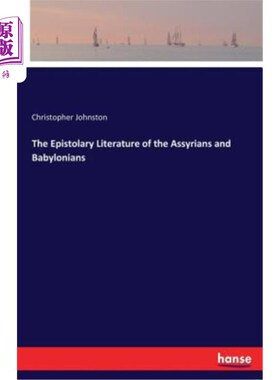 海外直订The Epistolary Literature of the Assyrians and Babylonians 亚述人和巴比伦人的书信体文学