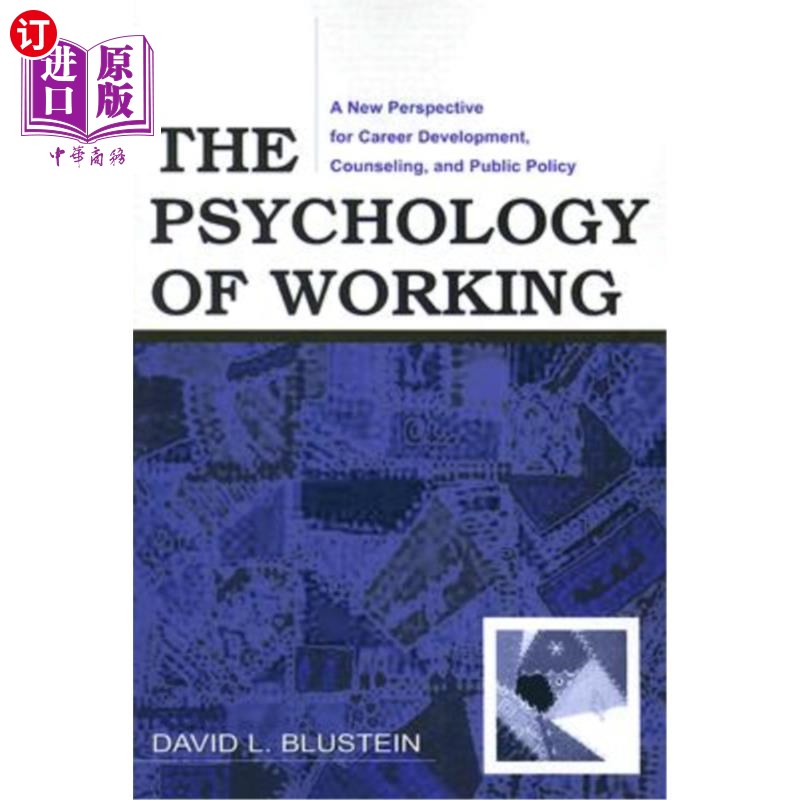 海外直订The Psychology of Working: A New Perspective for Career Development, Counseling, 工作心理学:职业发展、咨询