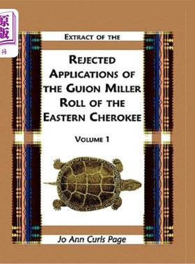海外直订Extract of Rejected Applications of the Guion Miller Roll of the Eastern Cheroke 东切诺基吉昂-米勒卷被拒申