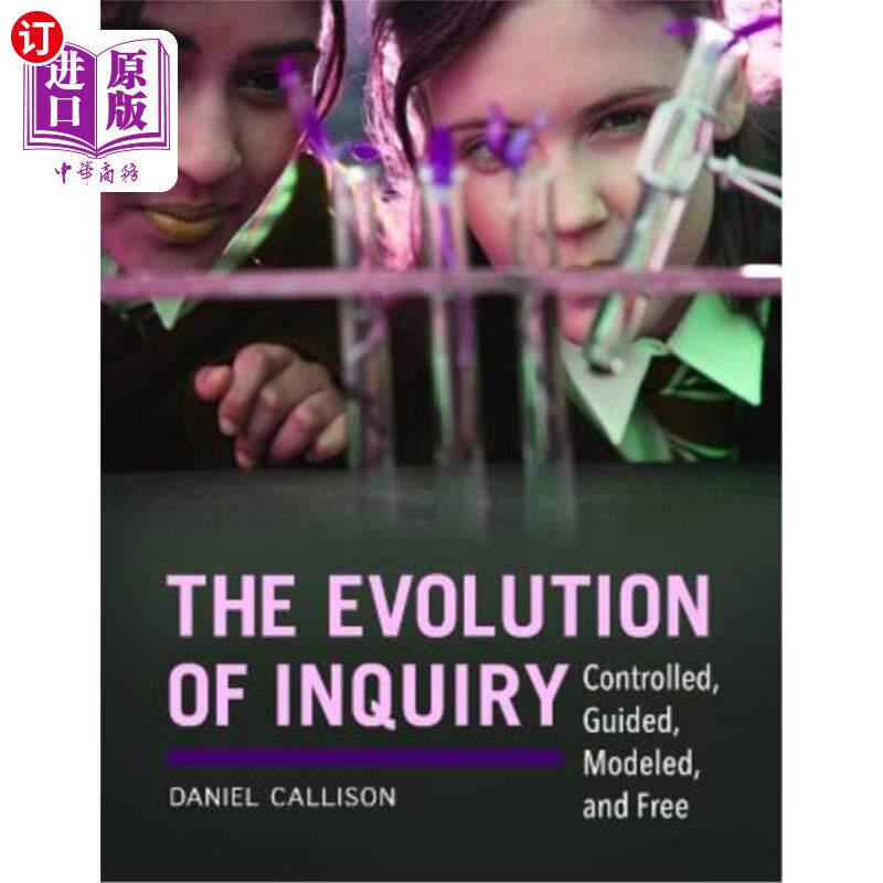 海外直订The Evolution of Inquiry: Controlled, Guided, Modeled, and Free 探究的演变：受控、引导、建模和自由