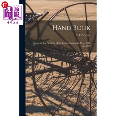 海外直订Hand Book [microform]: Manitoba Boys' & Girls' Clubs, for Use During the Years 1 手册[缩微版]:马尼托巴男孩