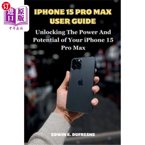 海外直订iphone 15 Pro Max User Guide: Unlocking the Power and Potential of Your iPhone 1 iphone 15