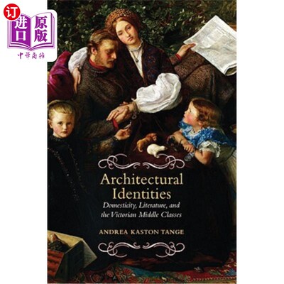 海外直订Architectural Identities: Domesticity, Literature and the Victorian Middle Class 建筑身份:家庭生活，文学和