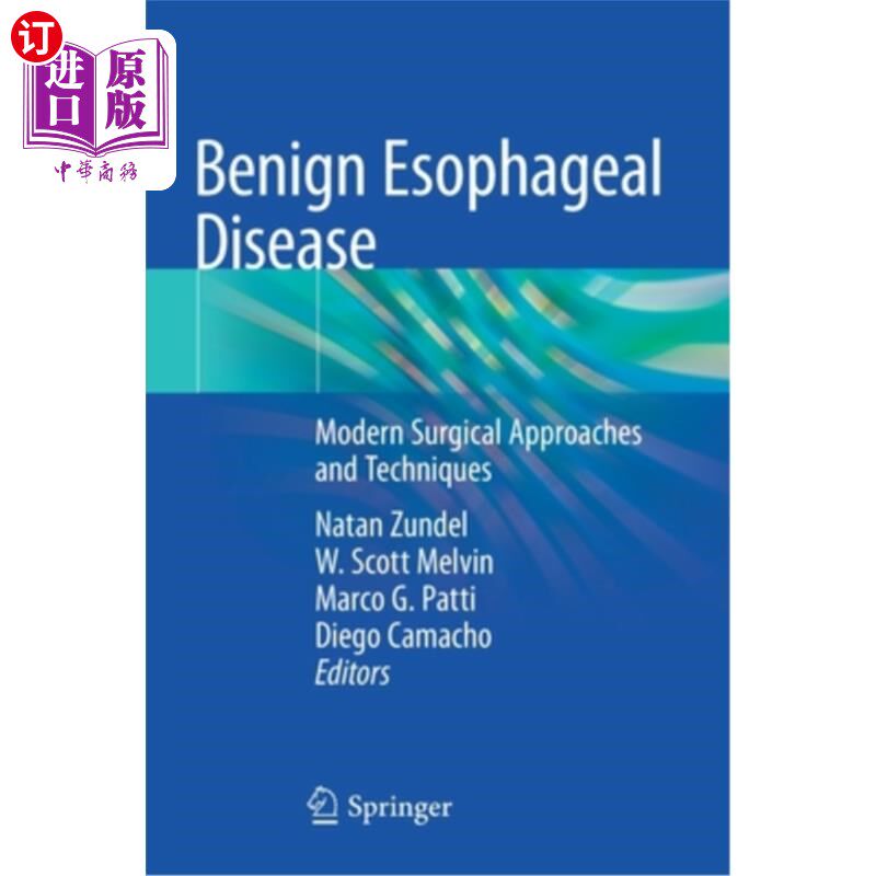 海外直订医药图书Benign Esophageal Disease: Modern Surgical Approaches and Techniques 良性食管疾病:现代外科手术方法