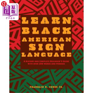 海外直订Learn Black American Sign Language: A History and Complete Beginner's Guide with 学习美国黑人手语：超过200