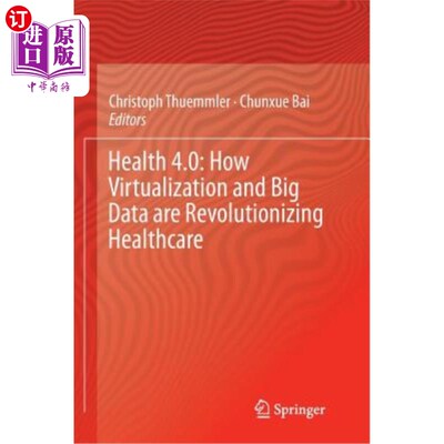 海外直订Health 4.0: How Virtualization and Big Data Are Revolutionizing Healthcare 健康4.0:虚拟化和大数据如何变革医