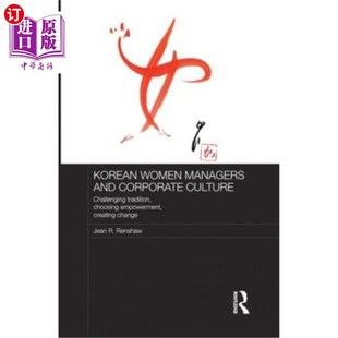 韩国女性管理者与企业文化 and Challenging Culture Corporate Managers Tradition 海外直订Korean Women Emp Choosing