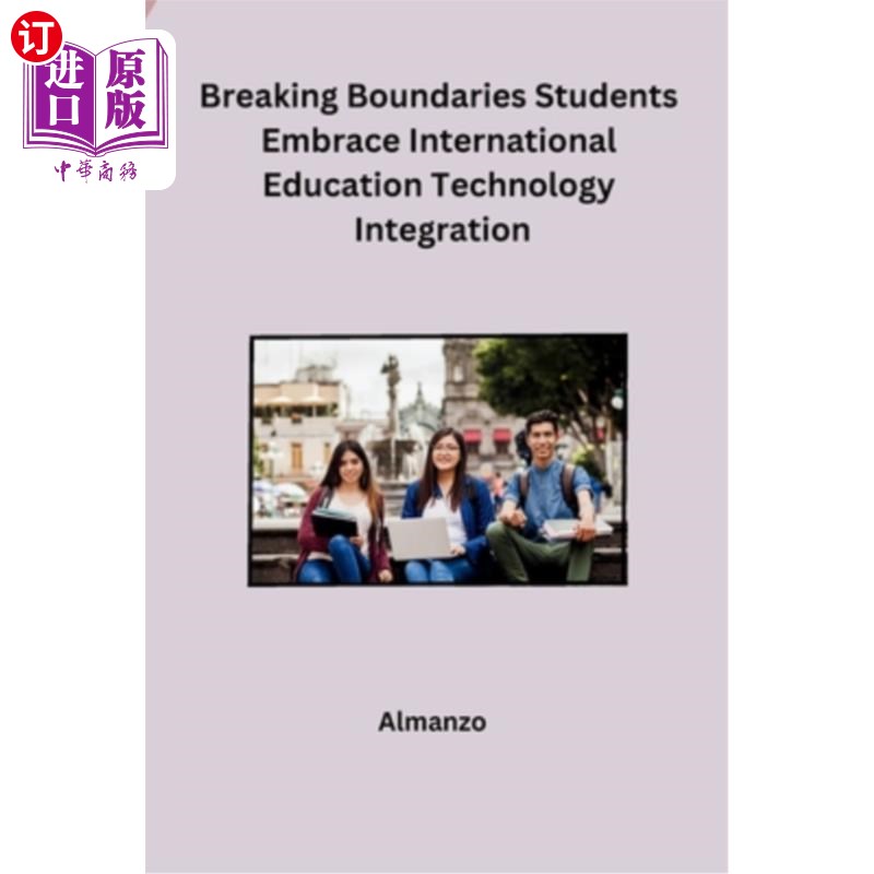 海外直订Breaking Boundaries Students Embrace International Education Technology Integrat 学生拥抱国际教育技术整合
