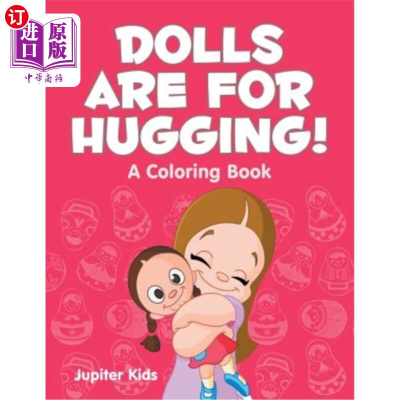 海外直订Dolls are for Hugging! (A Coloring Book) 娃娃是用来拥抱的！（一本彩色书）