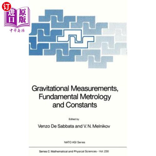 海外直订Gravitational Measurements, Fundamental Metrology and Constants 引力测量，基础计量学和常数