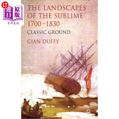 海外直订The Landscapes of the Sublime 1700-1830: Classic Ground 1700-1830年的壮丽风景：经典的地面