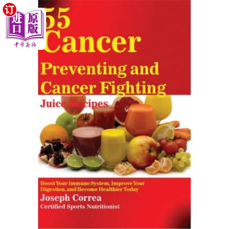 海外直订医药图书55 Cancer Preventing and Cancer Fighting Juice Recipes: Boost Your Immune System 55防癌抗癌果汁食谱