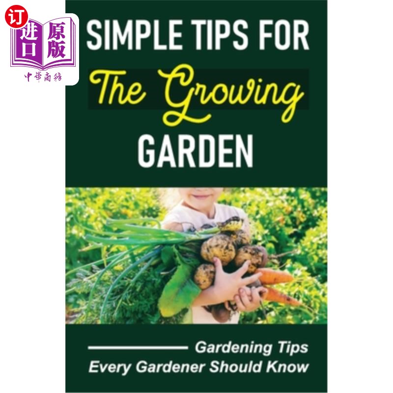 【中商海外直订】simple tips for the growing garden: gardening ti