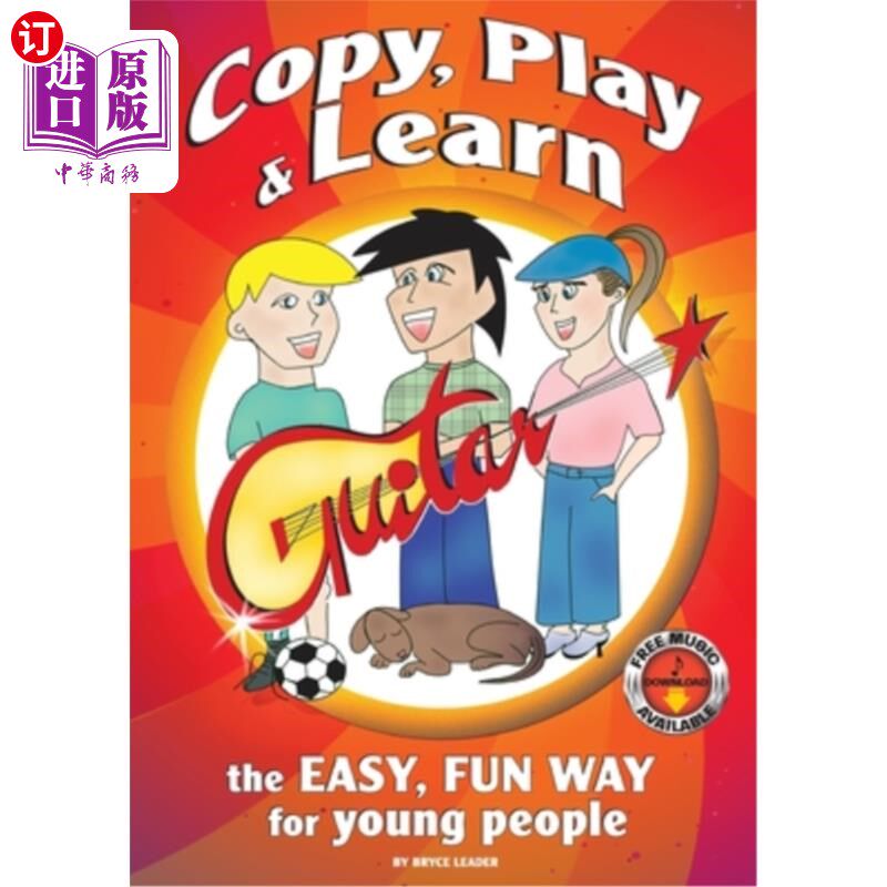 海外直订Copy, Play and Learn Guitar: The Easy, Fun way for Young People 模仿，演奏和学习吉他:简单，有趣的方式为年轻