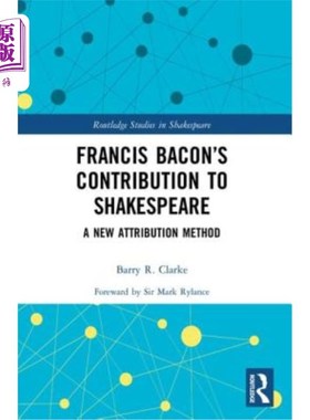 海外直订Francis Bacon's Contribution to Shakespeare: A New Attribution Method 培根对莎士比亚的贡献：一种新的归因方