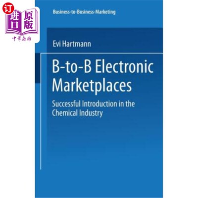 海外直订B-To-B Electronic Marketplaces: Successful Introduction in the Chemical Industry b2b电子市场:化工行业的成功