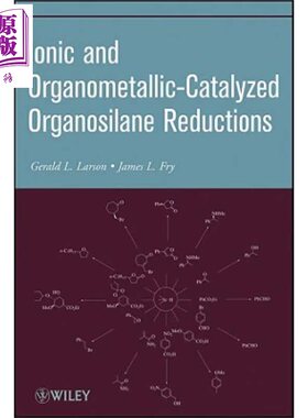 离子与有机催化 硅烷裁减 Ionic And Organometallic-Catalyzed Organosilane Reductions 英文原版 Gerald Larson【中商原版】