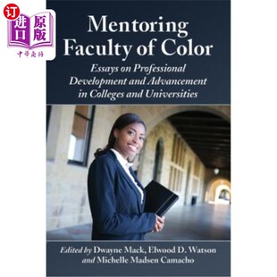 Development Faculty 海外直订Mentoring and 有色教师指导 Color 关于学院和大学专 Essays Advancement Professional