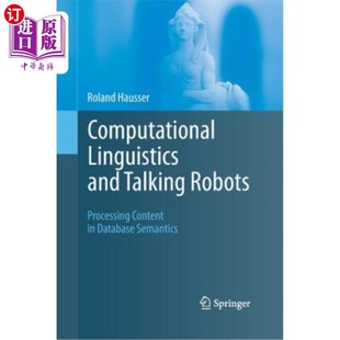 海外直订Computational Linguistics and Talking Robots: Processing Content in Database Sem 计算语言学与会说话的机器人