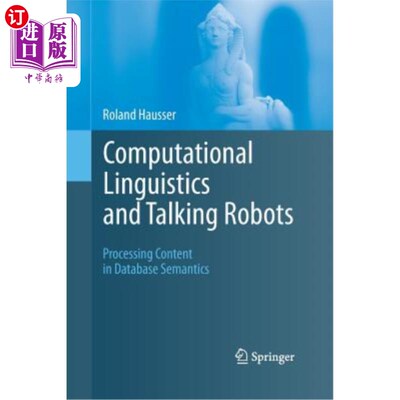 海外直订Computational Linguistics and Talking Robots: Processing Content in Database Sem 计算语言学与会说话的机器人